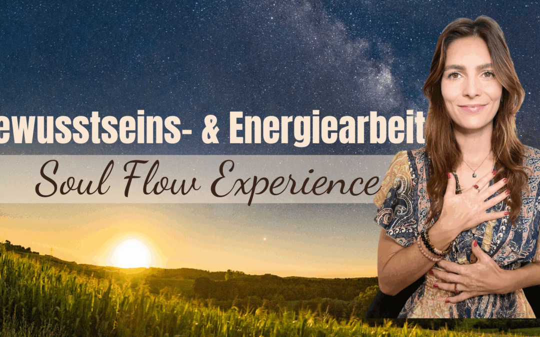 Soul Flow Experience- eine multidimensionale Healing Session